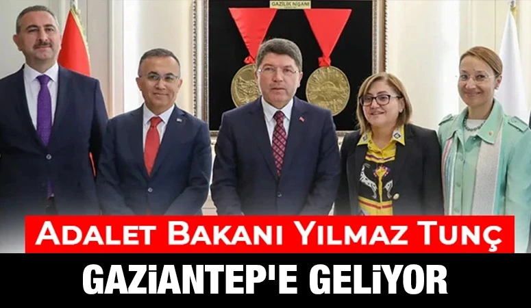 Adalet Bakanı Yılmaz Tunç Gaziantep'e geliyor