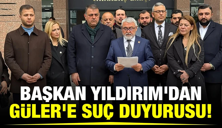 Başkan Yıldırım'dan Güler'e Suç Duyurusu!