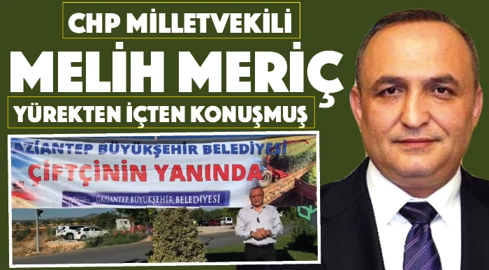 CHP Milletvekili Melih Meriç Yürekten İçten Konuşmuş...