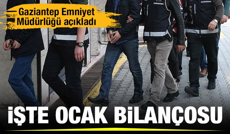 Gaziantep Emniyet Müdürlüğü ocak bilançosunu açıkladı