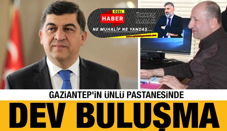 GAZİANTEP'İN ÜNLÜ PASTANESİNDE DEV BULUŞMA