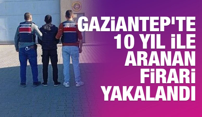 Gaziantep'te 10 yıl ile aranan firari yakalandı