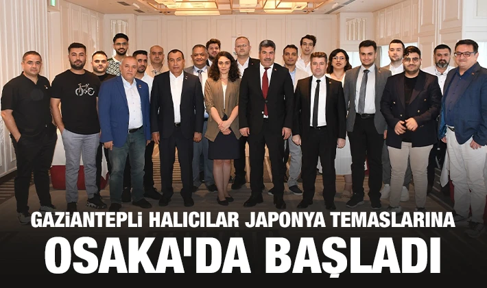 Gaziantepli Halıcılar Japonya Temaslarına Osaka’da Başladı