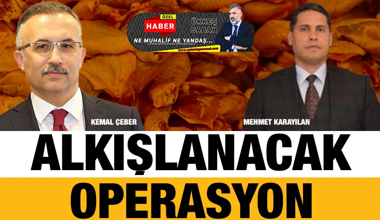 ALKIŞLANACAK OPERASYON 