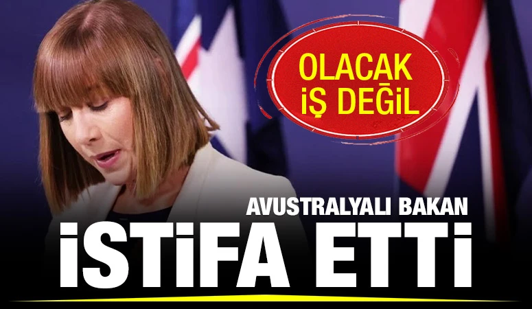 OLACAK İŞ DEĞİL: Avustralyalı bakan istifa etti