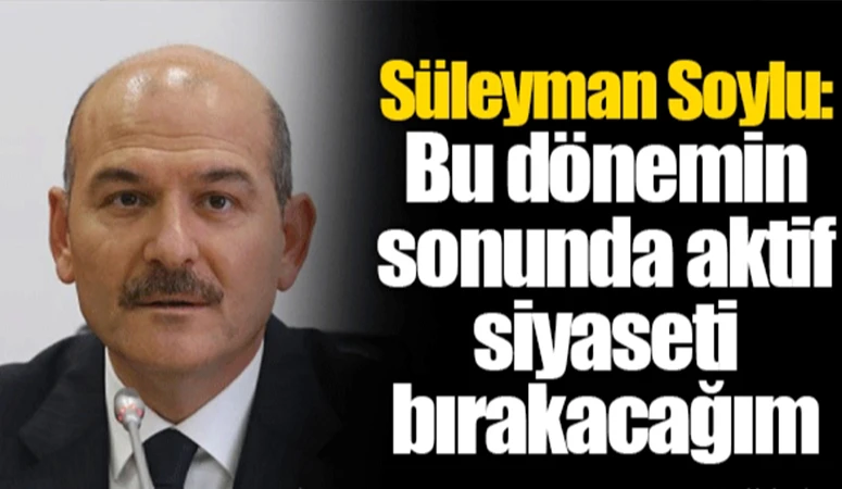 Süleyman Soylu aktif siyaseti bırakacağı tarihi açıkladı