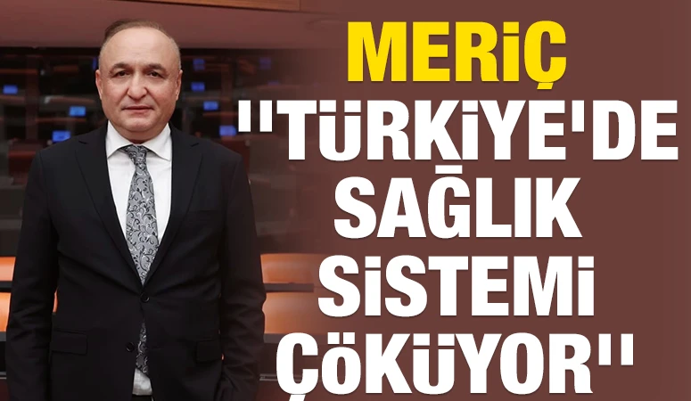 Melih Meriç: ''Türkiye'de Sağlık Sistemi Çöküyor''