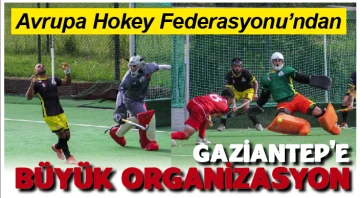 Avrupa Hokey Federasyonu’ndan Gaziantep’e Büyük Organizasyon