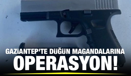 Gaziantep’te Düğün Magandalarına Operasyon!