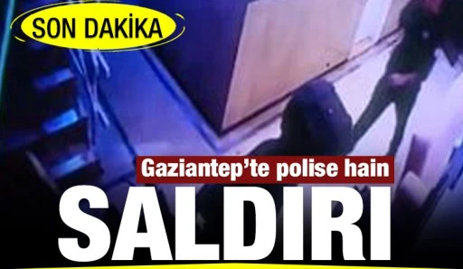 Gaziantep’te polise hain saldırı