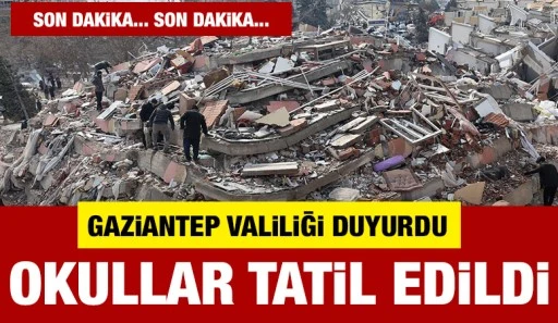 GAZİANTEP VALİLİĞİ DUYURDU: OKULLAR TATİL EDİLDİ