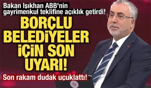 Bakan Işıkhan: Belediyelerimizin borçları 162 milyara ulaştı