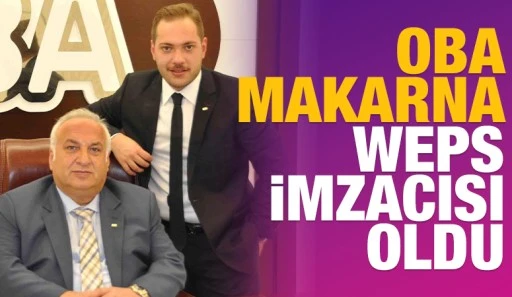 Oba Makarna WEPS imzacısı oldu