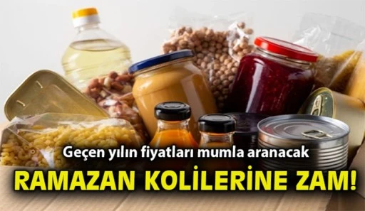 Ramazan kolilerine zam… Geçen yılın fiyatları mumla aranacak!