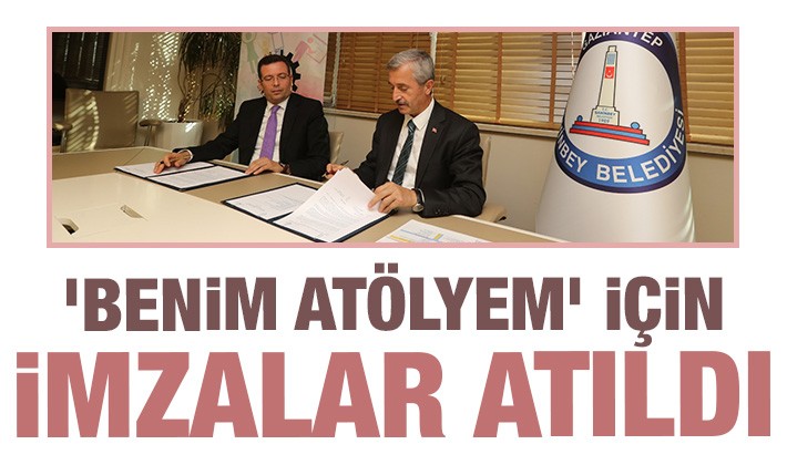 'Benim Atölyem' için imzalar atıldı