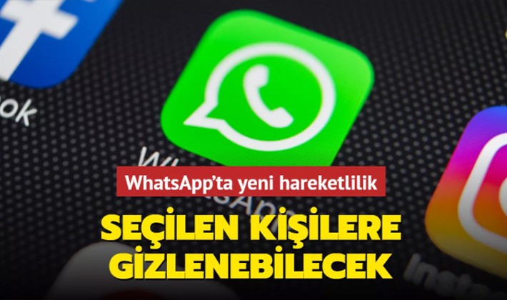 WhatsApp'ta yeni hareketlilik: Son görülme, seçili kişilere kapatılabilecek