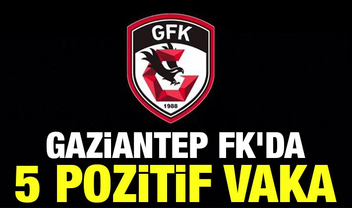 Gaziantep FK'da 5 pozitif vaka