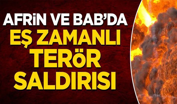 Afrin ve Bab'da eş zamanlı terör saldırısı!