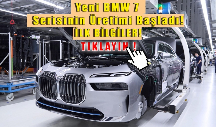 Yeni BMW 7 serisinin üretimi başladı! İLK BİLGİLER
