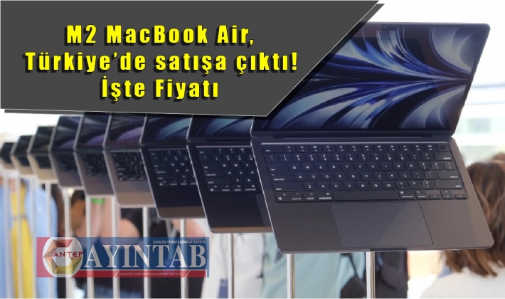 M2 MacBook Air, Türkiye’de satışa çıktı! İşte fiyatı