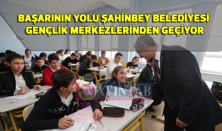 BAŞARININ YOLU ŞAHİNBEY BELEDİYESİ GENÇLİK MERKEZLERİNDEN GEÇİYOR