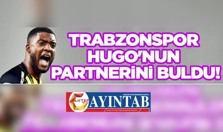 Trabzonspor, Hugo'nun partnerini buldu!