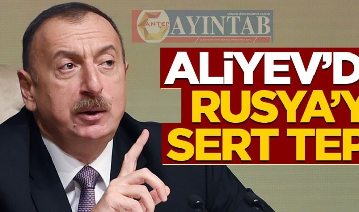 "Sözünüzü tutmadınız" diyen Aliyev'den Rusya'ya sert tepki!