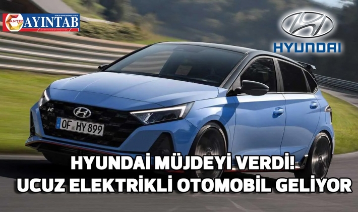 Hyundai müjdeyi verdi! Ucuz elektrikli otomobil geliyor