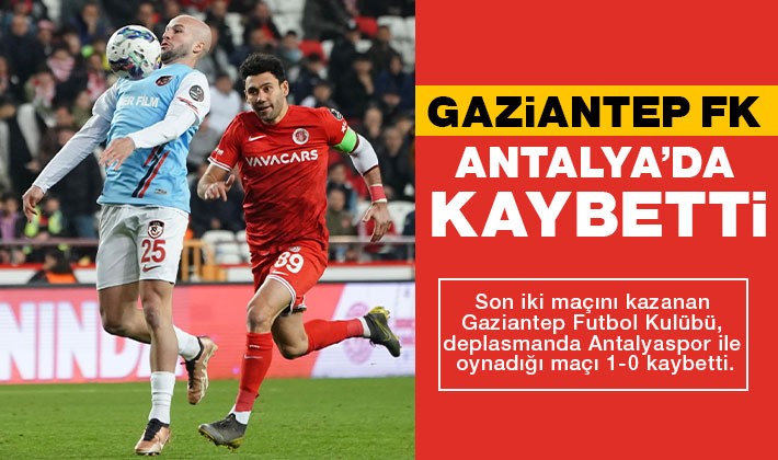 Gaziantep FK, Antalya’da kaybetti