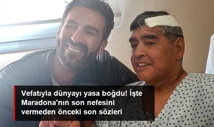 Hayatını kaybeden Maradona'nın ölmeden önceki son sözleri ortaya çıktı