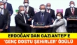 Erdoğan'dan Gaziantep'e 'Genç Dostu Şehirler' ödülü